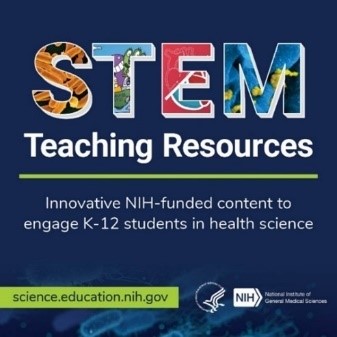 A dark blue background with large colorful letters in the title. Under the title STEM Teaching Resources, the text reads Innovative NIH-funded content to engage K-12 students in health science. In the bottom corners are a green bar with the website science.education.nih.gov and the NIGMS logo.